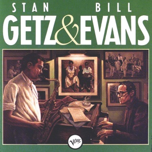 GETZ, STAN & BILL EVANS - STAN GETZ & BILL EVANS