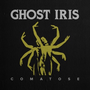 GHOST IRIS - COMATOSE
