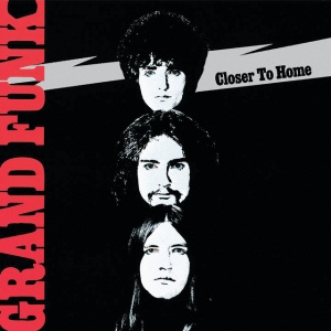 GRAND FUNK RAILROAD - албум CLOSER TO HOME