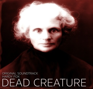 Hardy Fox - DEAD CREATURE (ORIGINAL SOUNDTRACK) (1 x CD)