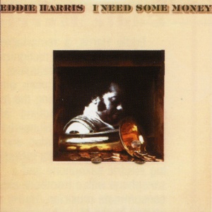 HARRIS, EDDIE - IS IT IN / I NEED SOME MONEY / BAD LUCK IS ALL I HAVE / THAT IS WHY YOU RE OVERWEIGHT / HOW CAN YOU LIVE LIKE THAT