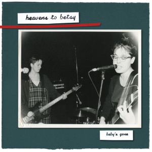 Heavens To Betsy - BABY'S GONE (1 x LP)