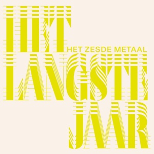 HET ZESDE METAAL - HET LANGSTE JAAR