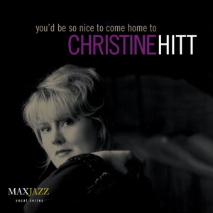HITT, CHRISTINE - YOU'D BE SO NICE TO COME HOME TO