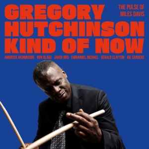 HUTCHINSON, GREGORY - KIND OF NOW - THE PULSE OF MILES DAVIS
