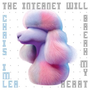 IMLER, CHRIS - THE INTERNET WILL BREAK MY HEART