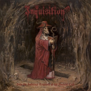 INQUISITION - INTO THE INFERNAL REGIONS OF THE ANCIENT CULT