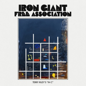 IRON GIANT FREE ASSOCI... - TERRY RILEY'S IN C