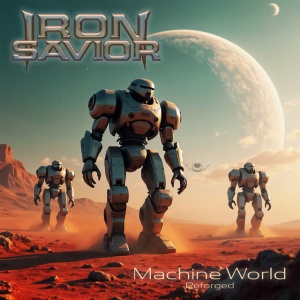 IRON SAVIOR - REFORGED - MACHINE WORLD