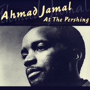 JAMAL, AHMAD - AHMAD JAMAL AT THE PERSHING