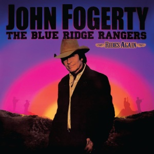 JOHN FOGERTY - THE BLUE RIDGE RANGERS RIDES A