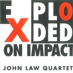 John Law Quartet - EXPLODED ON IMPACT (1 x CD)