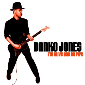 JONES, DANKO - I'M ALIVE AND ON FIRE