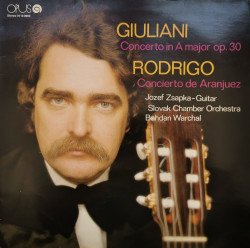 Jozef Zsapka, Mauro G. Giuliani, Joaquín Rodrigo, Slovak Chamber Orchestra, Bohdan Warchal ‎– албум Concerto In A Major Op. 30 / Concierto De Aranjuez