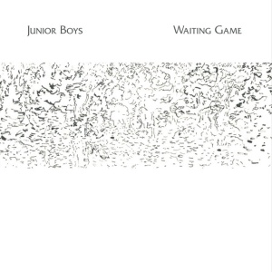 JUNIOR BOYS - WAITING GAME