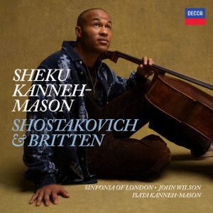KANNEH-MASON, SHEKU & ... - SHOSTAKOVICH: CELLO CONCERTO NO. 2; BRITTEN: CELLO SONATA