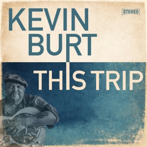 Kevin Burt - THIS TRIP (1 x CD)