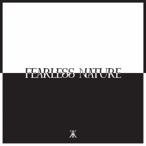 KID KAPICHI - FEARLESS NATURE