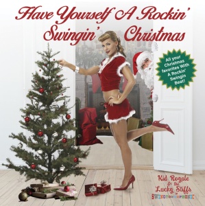 KID ROYALE & THE L... - HAVE YOURSELF A ROCKIN', SWINGIN' CHRISTMAS (1 x CD)