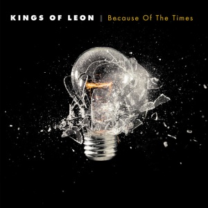 KINGS OF LEON - BECAUSE OF THE TIMES