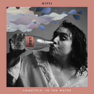 KITTI - SOMETHIN IN THE WATER