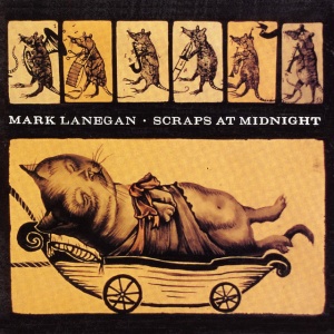 LANEGAN, MARK - SCRAPS AT MIDNIGHT