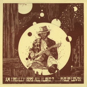 LEWIN, PHILIP JOHN - AM I REALLY HERE ALL ALONE