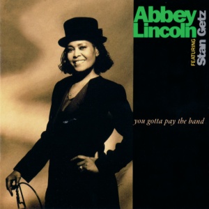 LINCOLN, ABBEY - YOU GOTTA PAY THE BAND