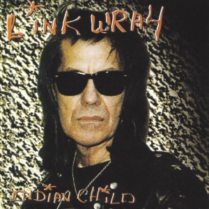Link Wray - INDIAN CHILD (1 x CD)