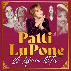 LUPONE, PATTI - A LIFE IN NOTES