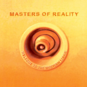 MASTERS OF REALITY - WELCOME TO THE WESTERN...