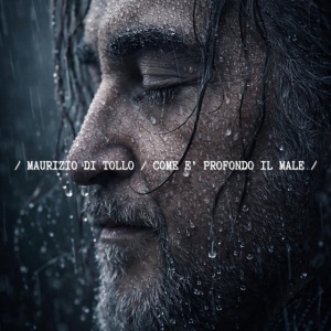Maurizio Di Tollo - COME E PROFONDO IL MALE (1 x CD)