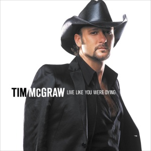 MCGRAW, TIM - LIVE LIKE YOU WERE DYING