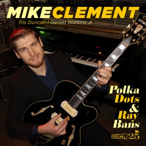 Mike Clement - POLKA DOTS AND RAY BANS (1 x CD)