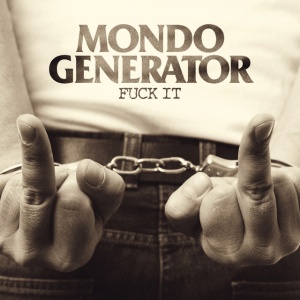 MONDO GENERATOR - FUCK IT