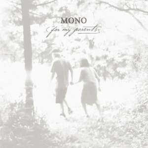 MONO - FOR MY PARENTS