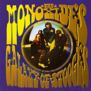 MONOXIDES - GALAXY OF STOOGES