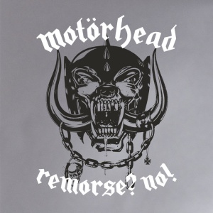 MOTORHEAD - REMORSE? NO!