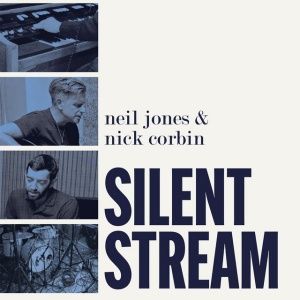 Neil Jones,Nick Corbin - SILENT STREAM (1 x LP)