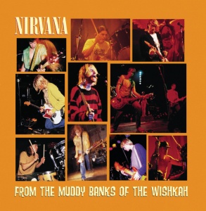 NIRVANA - FROM THE MUDDY BANKS OF THE WISHKAH