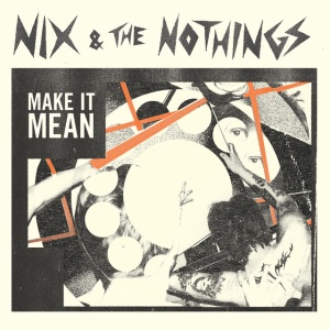 Nix & The Nothings - MAKE IT UP (1 x LP)