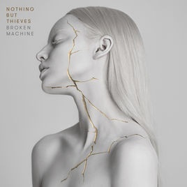 Nothing But Thieves – албум Broken Machine