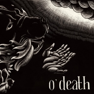 O'DEATH - OUT OF HANDS WE GO