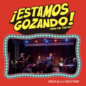 Obatala Segundo - ESTAMOS GOZANDO!-VIVO EN TOKYO- (1 x CD)