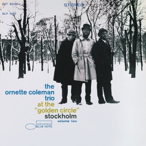ORNETTE COLEMAN TRIO - AT THE "GOLDEN CIRCLE" STOCKHOLM VOL. 2
