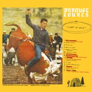 PARQUET COURTS - LIGHT UP GOLD