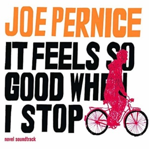 PERNICE, JOE - IT FEELS SO GOOD WHEN I STOP