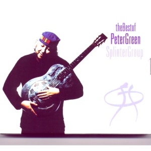 PETER GREEN - BEST OF PETER GREEN SPLINTER GROUP