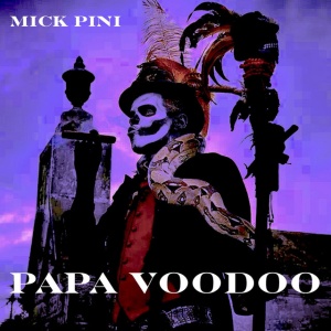 PINI, MICK - PAPA VOODOO