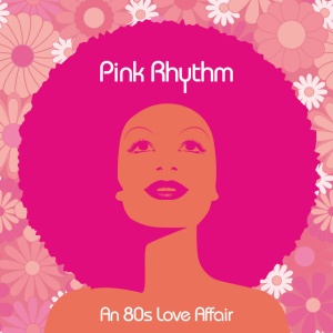 PINK RHYTHM - AN 80"S LOVE AFFAIR